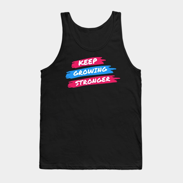 KEEP GROWING STRONGER Tank Top by Yoodee Graphics